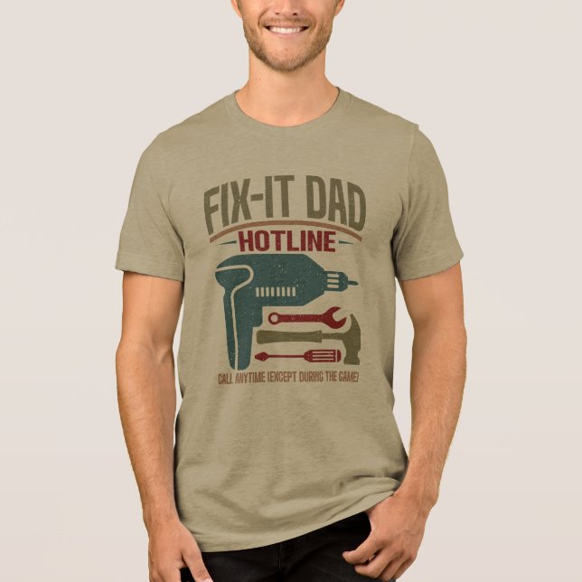 Fix it Dad Hotline Call Anytime Except During Game Tri-Blend Shirt (Front)
