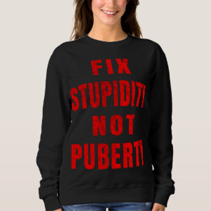 Fix Mental Not Puberty No To Puberty Blockers Sweatshirt