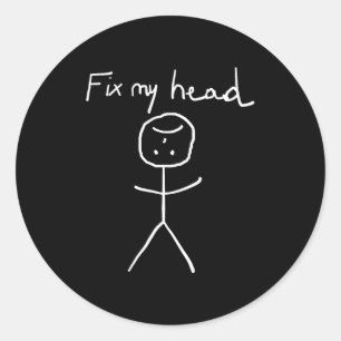 Fix My Head Funny Stick Figure Sarcastic Funny Say Classic Round Sticker