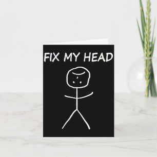 Fix My Head Funny Stick Figure Sarcastic Funny Say Thank You Card
