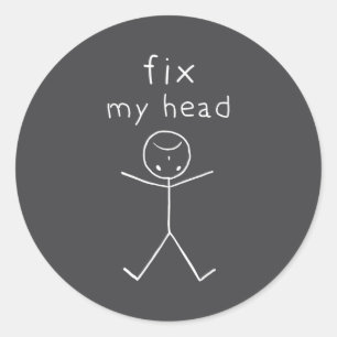 Fix My Head, Funny Sticks Drawing With Saying Classic Round Sticker