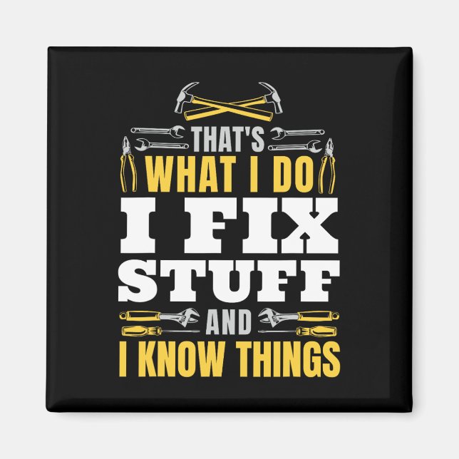 Fix Stuff And I Know Things Funny Handyman Fathers Magnet (Front)