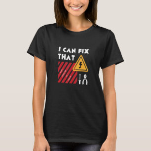 Fix That Electrician Craftsmen Electro Worker T-Shirt