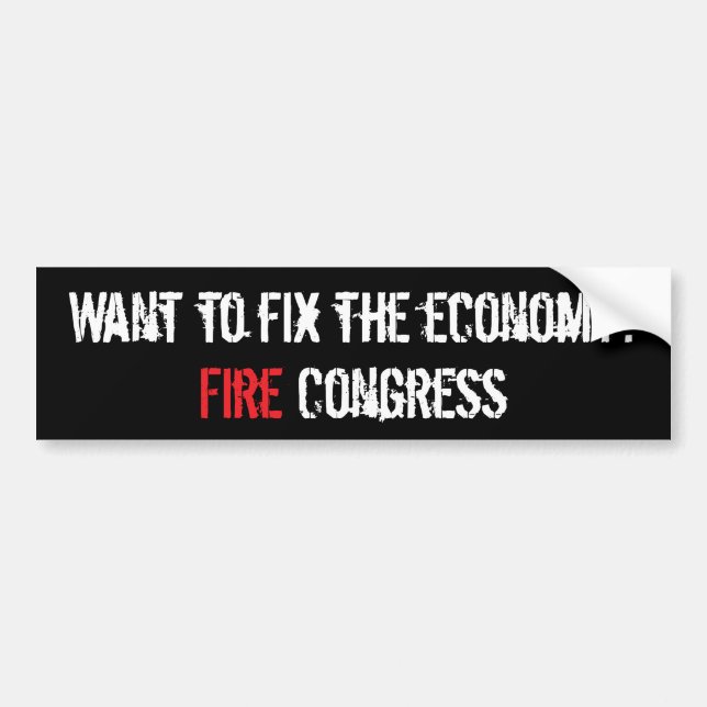 Fix the economy, fire Congress Bumper Sticker (Front)