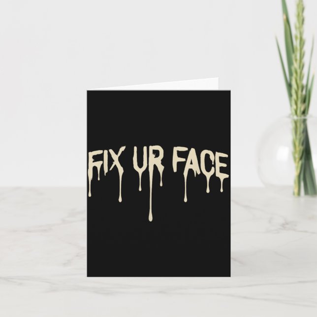 Fix Ur Face Fix Face Funny Sarcastic Quote Humour Card (Front)