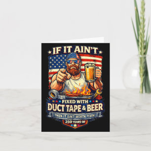 Fixed with Duct Tape and Beer - 250 Years Card