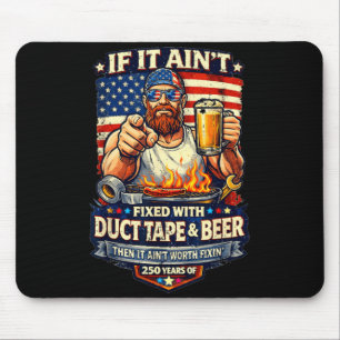 Fixed with Duct Tape and Beer - 250 Years Mouse Pad