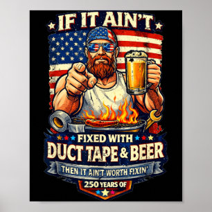 Fixed with Duct Tape and Beer - 250 Years Poster