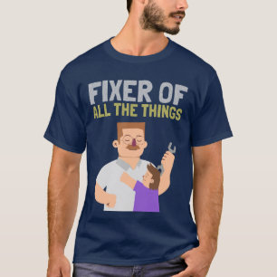 Fixer of All the Things DIY Home Improvement Ideas T-Shirt
