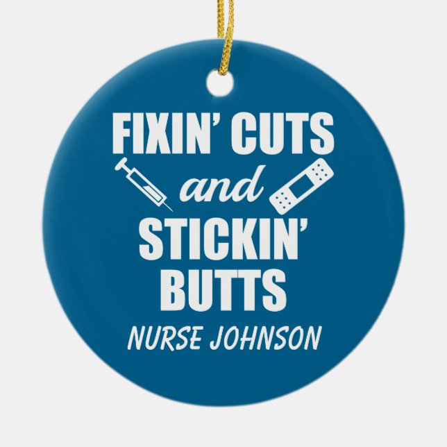 Fixin' Cuts and Stickin' Butts funny nurse ornamen Ceramic Ornament (Front)