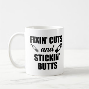Fixin' Cuts and Stickin' Butts funny nurse shirt Coffee Mug