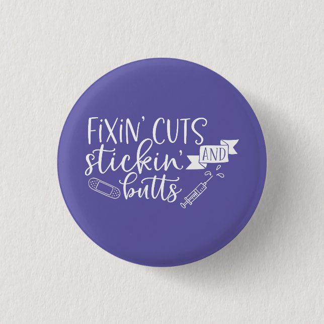 Fixin' Cuts and Stickin' Butts Nurse 3 Cm Round Badge (Front)
