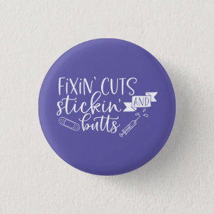 Fixin' Cuts and Stickin' Butts Nurse 3 Cm Round Badge