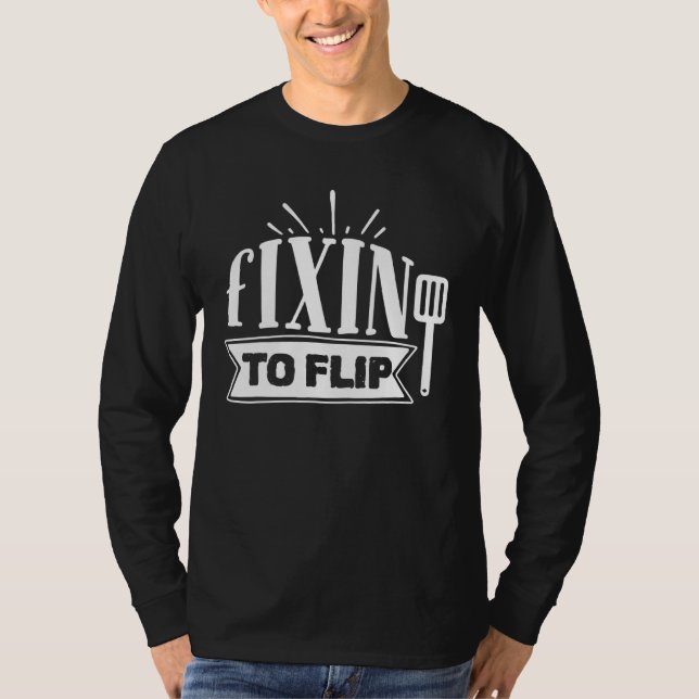 Fixin To Flip  Kitchen Cooking T-Shirt (Front)