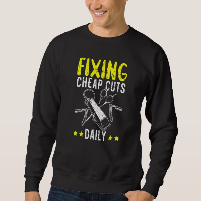 Fixing Cheap Cuts Daily Barbershop Hairstylist Bar Sweatshirt (Front)