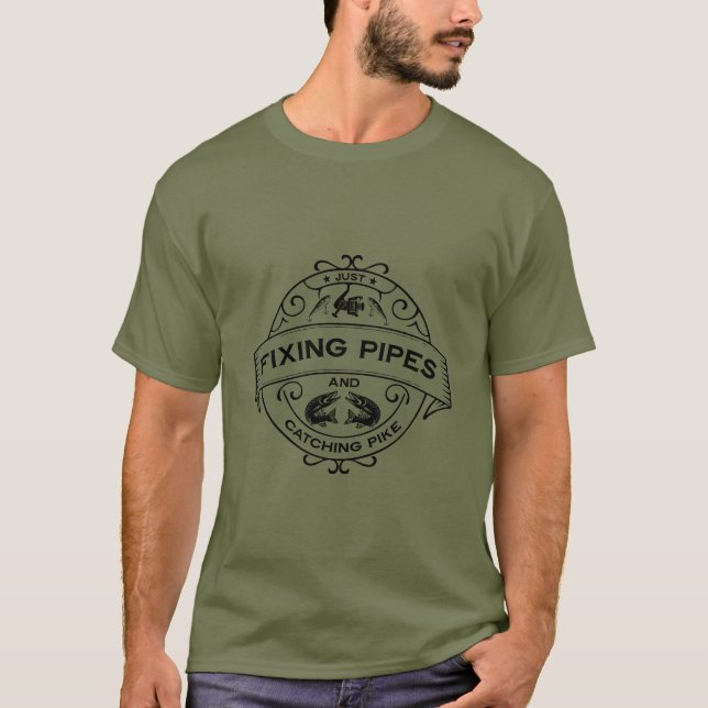 Fixing Pipes & Catching Pike T-Shirt (Front)