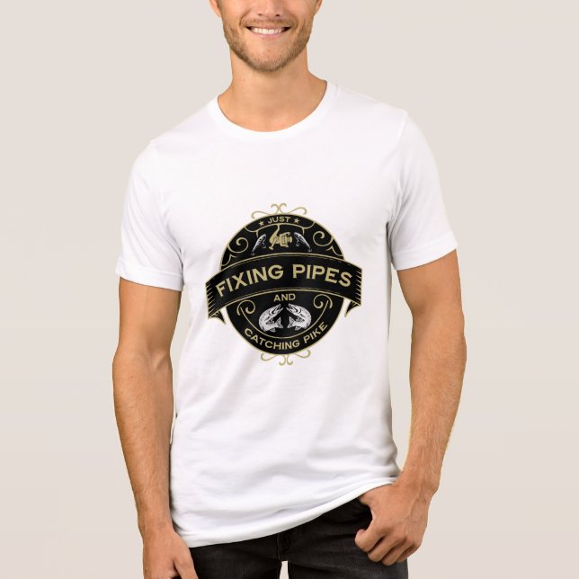 Fixing Pipes & Catching Pike Tri-Blend Shirt (Front)