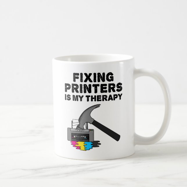 Fixing Printers Is My Therapy IT Tech Office Funny Coffee Mug (Right)