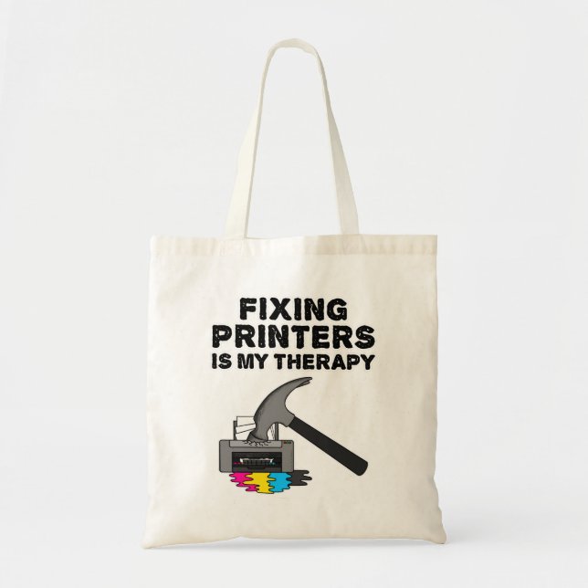 Fixing Printers Is My Therapy IT Tech Office Funny Tote Bag (Front)