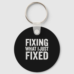 Fixing What I Just Fixed Funny Mechanic Diy Garage Key Ring