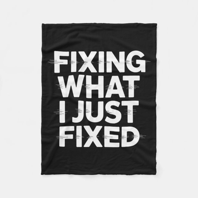 Fixing What I Just Fixed Funny Mechanic Engineer Q Fleece Blanket (Front)