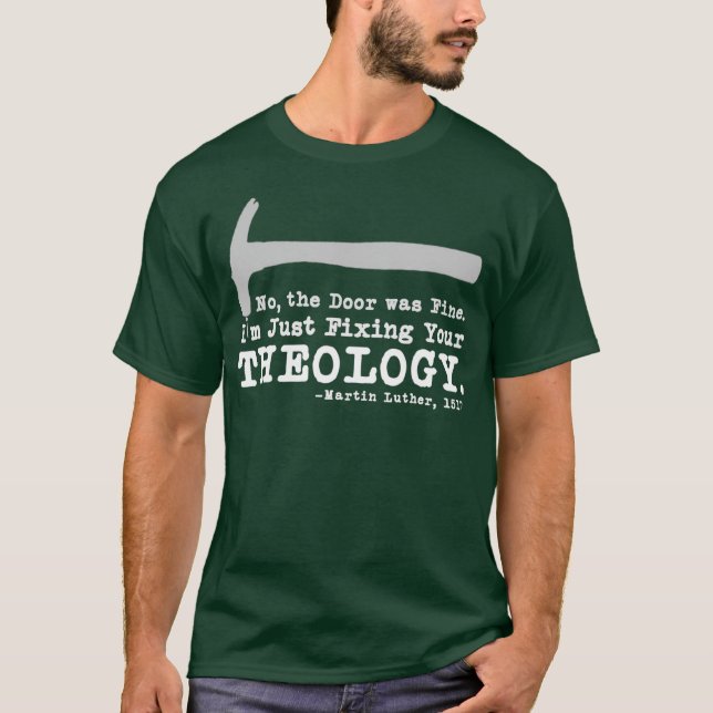 Fixing Your Theology Lutheran calvinist Luther T-Shirt (Front)