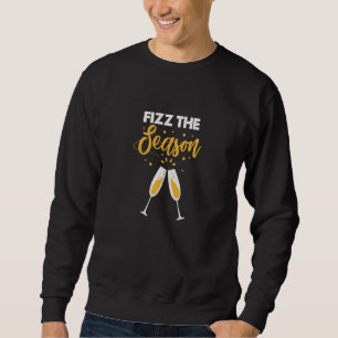 Fizz The Season Champagne Wine Holiday Party Sweatshirt