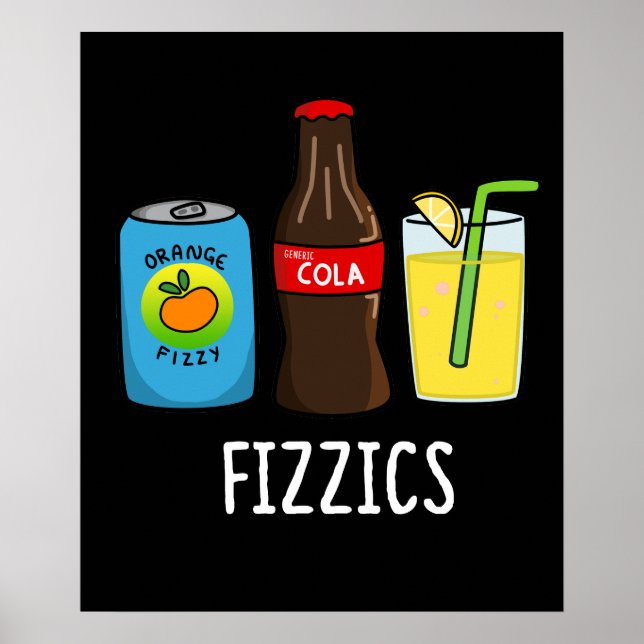 Fizzics Funny Fizzy Cola Drinks Pun Dark BG Poster (Front)