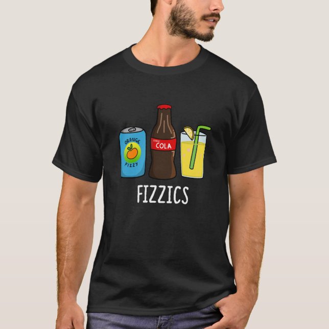 Fizzics Funny Fizzy Cola Drinks Pun Dark BG T-Shirt (Front)