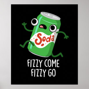 Fizzy Come Fizzy Go Funny Soda Pop Pun Dark BG Poster