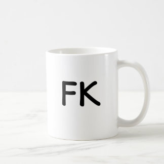 FK on your Coffee...Mug Coffee Mug