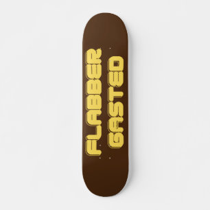 FLABBERGASTED inspirational motivational gift Skateboard
