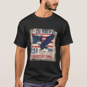 Flag And Eagle 250 Years 1776-2026 250th Birthday T-Shirt