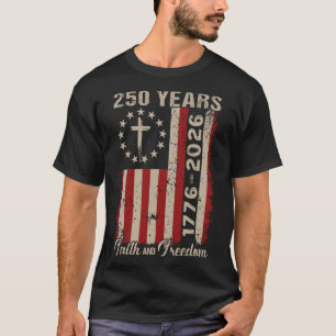 Flag Cross Tree 250 Years Faith And Freedom 1776-2 T-Shirt