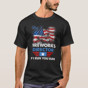 Flag Firework 4th Of July Fireworks Director I Run T-Shirt