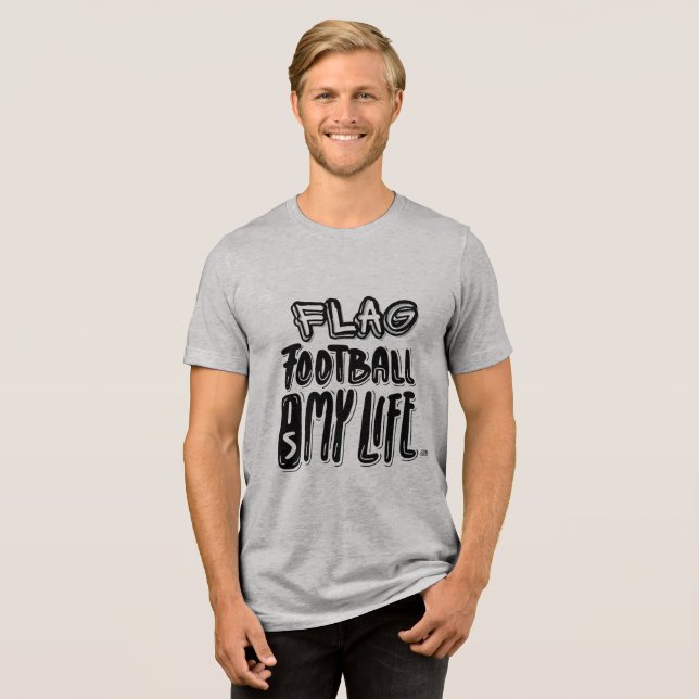 Flag Football Is My Life  Tri-Blend Shirt (Front Full)