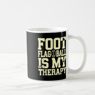 Flag Football Therapy Funny Quote Player Coach Fan Coffee Mug