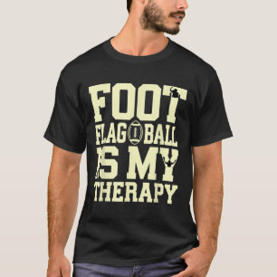 Flag Football Therapy Funny Quote Player Coach Fan T-Shirt