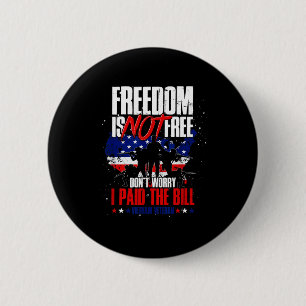 Flag freedom isnt dont worry paid the bill veteran 6 cm round badge