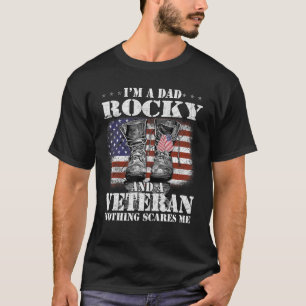 Flag I m A Dad Rocky And A Veteran Nothing Scares T-Shirt