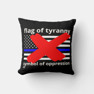 "FLAG OF TYRANNY" blue line flag police flag Cushion