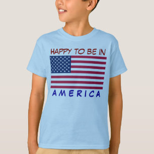 FLAG USA, Happy to be in AMERICA T-Shirt