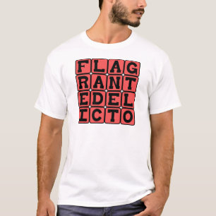Flagrante Delicto, Caught in the Act Latin Phrase T-Shirt