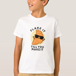 Flake It Till You Make It Funny Pastry Pun  T-Shirt