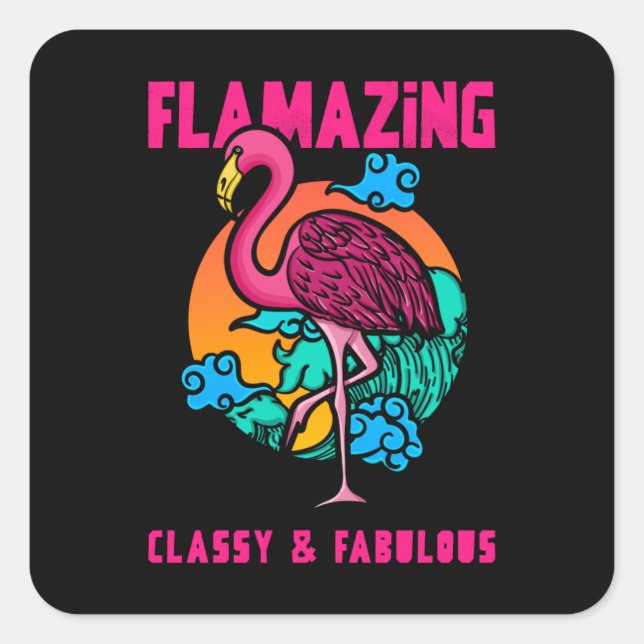 FLAMAZiNG - Classy & fabulous Square Sticker (Front)