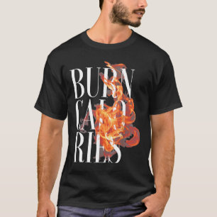 Flame Burn Calories Cool Fitness Fitness Gym Lover T-Shirt