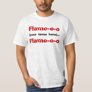 Flame-e-o, (your name here)..., Flame-e-o T-Shirt