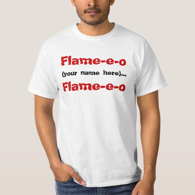 Flame-e-o, (your name here)..., Flame-e-o T-Shirt (Front)
