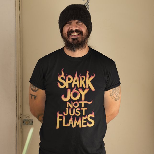 Flame Spark Joy, Not Just Flames T-Shirt (Creator Uploaded)