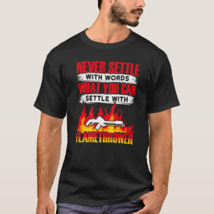 Flame Thrower  Flamethrower Hot Burn T-Shirt